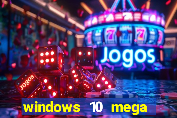 windows 10 mega lite download